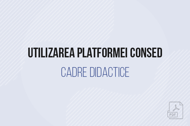 Ghid pentru utilizarea platformei CONSED, destinat cadrelor didactice